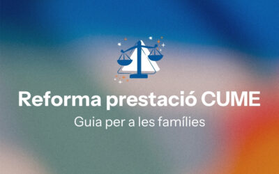 Reforma de la prestació CUME: Guia per a les famílies.