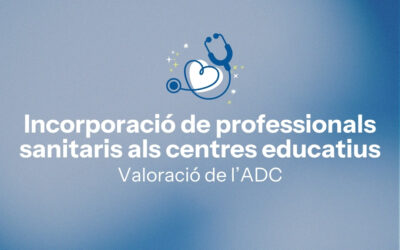 Valoració de l’ADC sobre la incorporació de professionals sanitaris als centres educatius